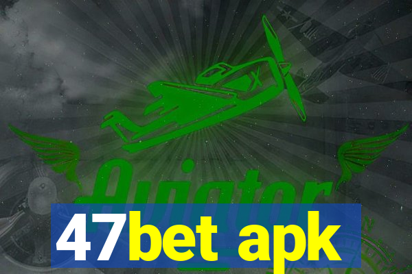 47bet apk